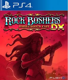 Rock Boshers DX Directors Cut